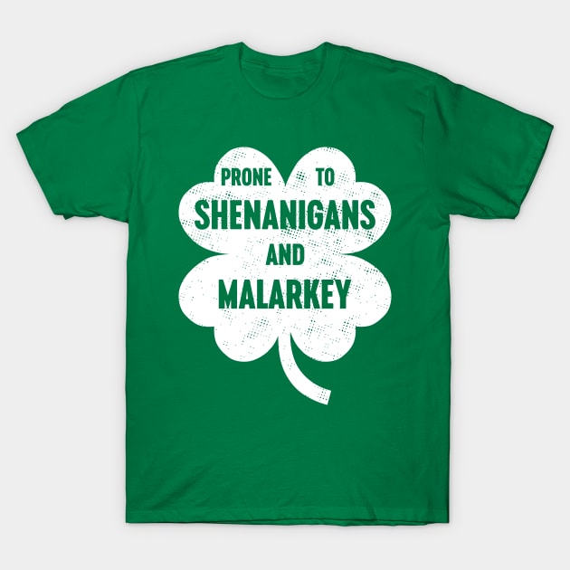 Prone To Shenanigans And Malarkey White St. Patrick's Days T-Shirt by Luluca Shirts